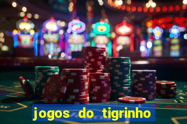 jogos do tigrinho que da bonus no cadastro